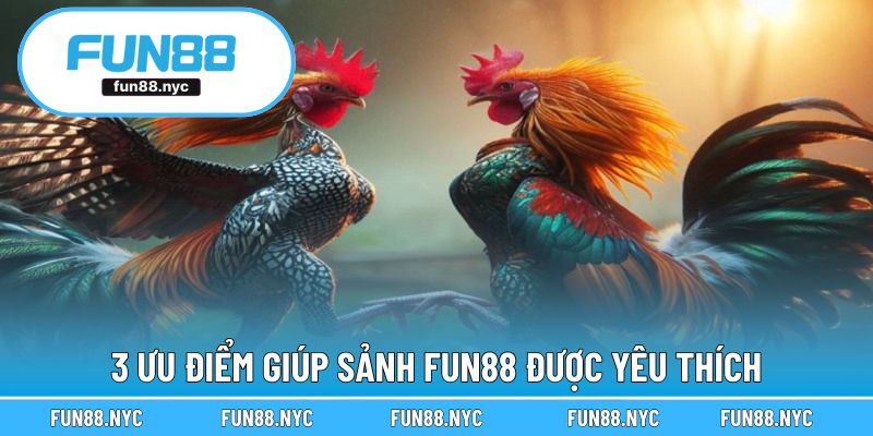 3 ưu điểm giúp sảnh FUN88 được yêu thích