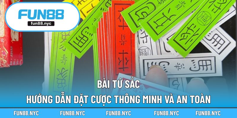 Bài Tứ Sắc - Hướng Dẫn Đặt Cược Thông Minh Và An Toàn