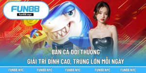 Bắn Cá Đổi Thưởng – Giải Trí Đỉnh Cao, Trúng Lớn Mỗi Ngày
