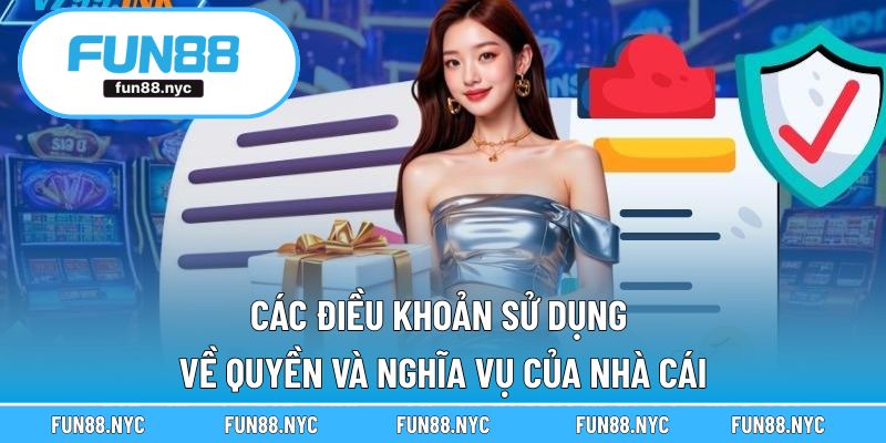Các điều khoản sử dụng về quyền và nghĩa vụ của nhà cái