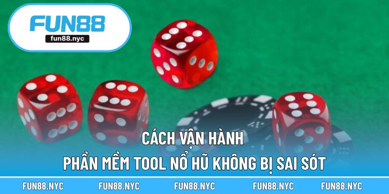 Cách vận hành phần mềm tool nổ hũ không bị sai sót