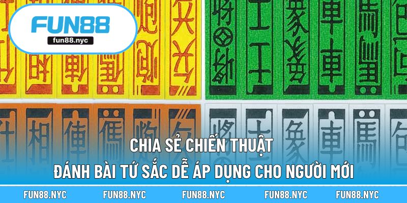 Chia sẻ chiến thuật đánh bài tứ sắc dễ áp dụng cho người mới