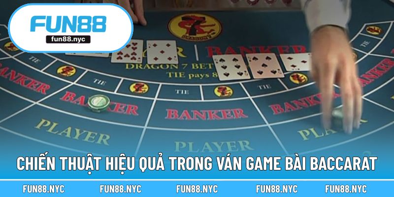 Chiến thuật để hiệu quả ván chơi game Baccarat