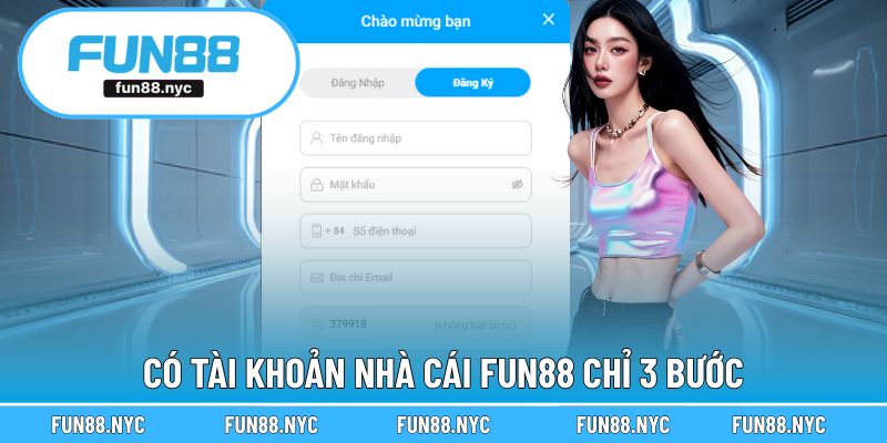 Có tài khoản nhà cái FUN88 chỉ 3 bước