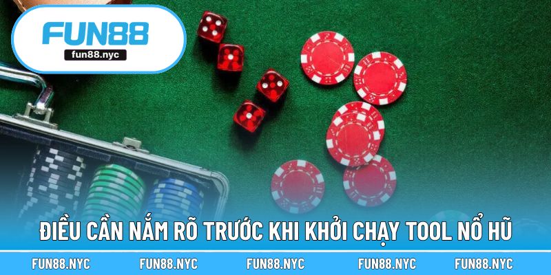 Điều cần nắm rõ trước khi khởi chạy tool nổ hũ