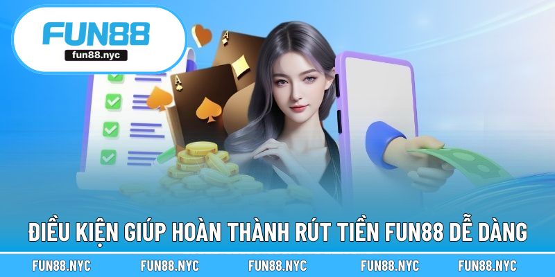 Điều kiện quan trọng để hoàn thành rút thưởng FUN88