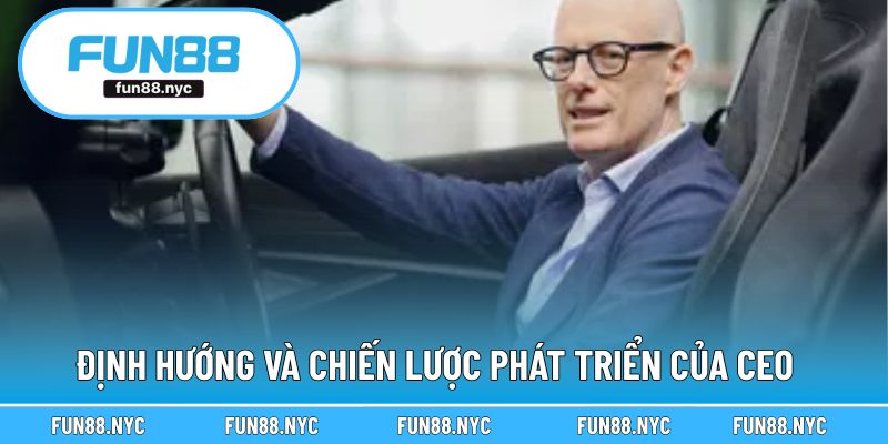Định hướng và chiến lược phát triển của CEO