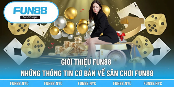 Giới thiệu FUN88 - Những thông tin cơ bản về sân chơi FUN88