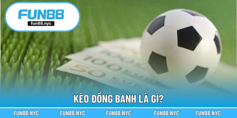 Cược dạng đồng banh trong trận đấu không chênh lệch