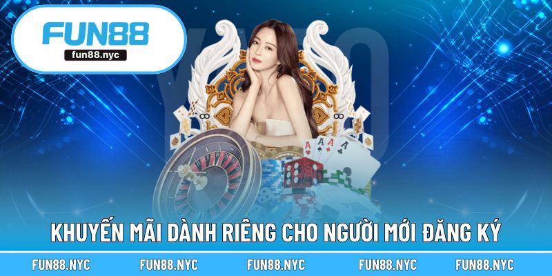 Khuyến mãi FUN88 dành riêng cho người mới đăng ký