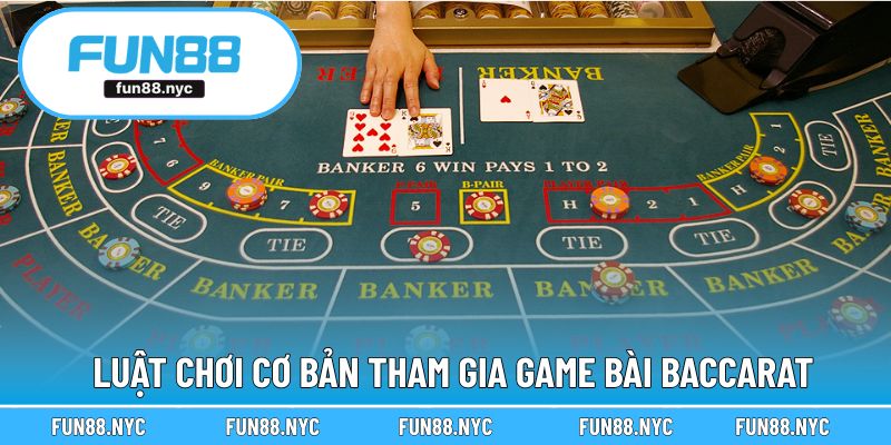 Luật cơ bản trong trải nghiệm chơi Baccarat