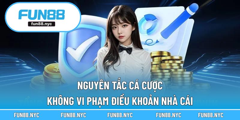 Nguyên tắc cá cược để không vi phạm điều khoản nhà cái