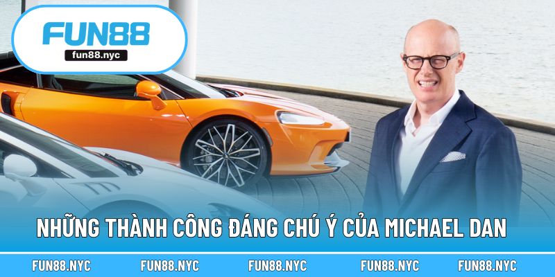 Những thành công đáng chú ý của Michael Dan