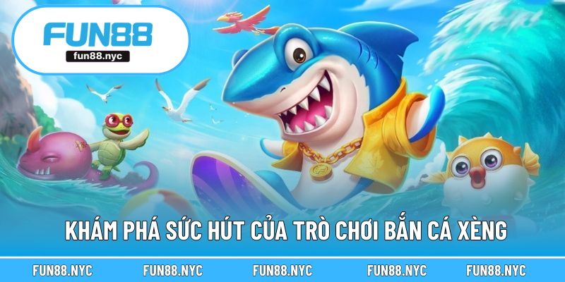 Những yếu tố tạo nên sức hấp dẫn cho game bắn cá xèng