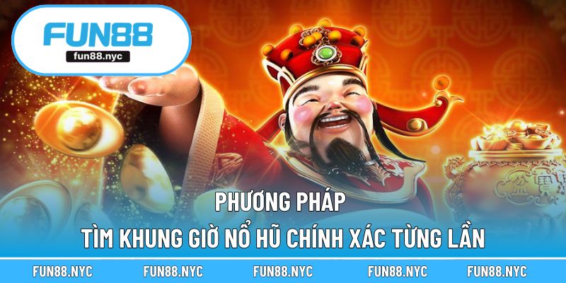 Phương pháp tìm khung giờ nổ hũ chính xác từng lần