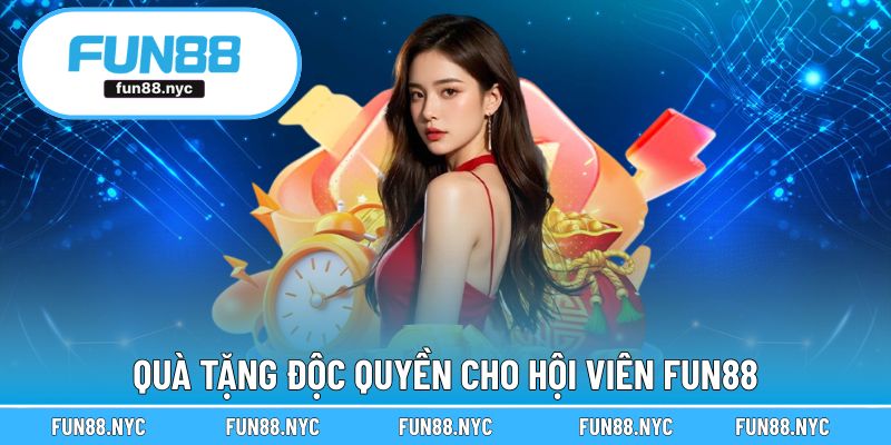 Quà tặng độc quyền cho hội viên FUN88