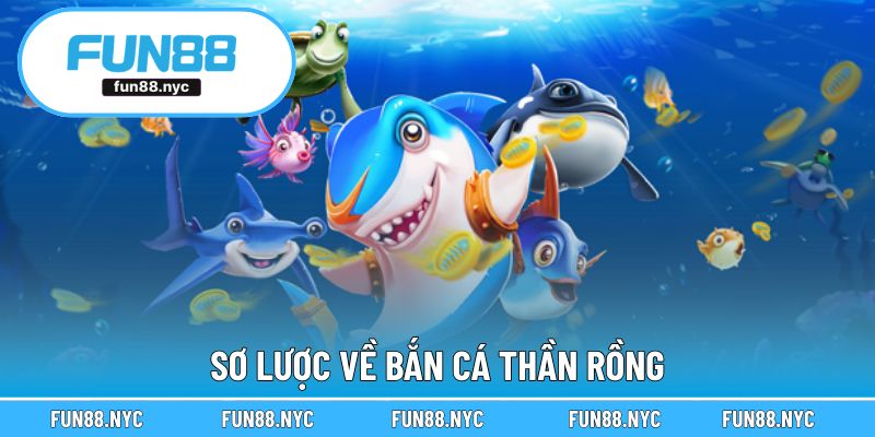 Sơ lược về bắn cá thần rồng