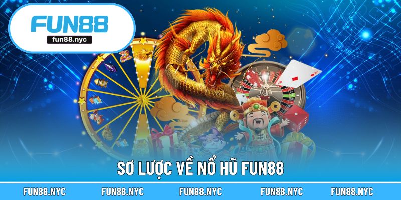 Sơ lược về nổ hũ FUN88