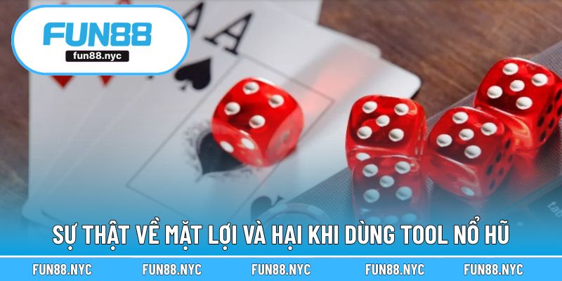 Sự thật về mặt lợi và hại khi dùng tool nổ hũ