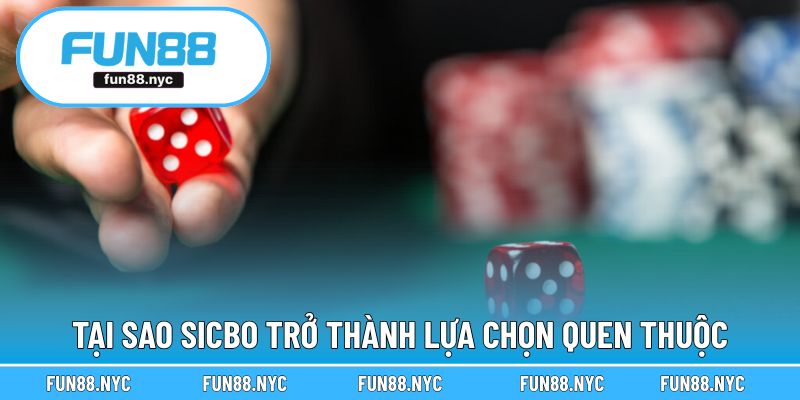 Tại sao Sicbo trở thành lựa chọn quen thuộc