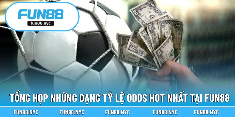 Tổng hợp 4 dạng tỷ lệ odds quen thuộc