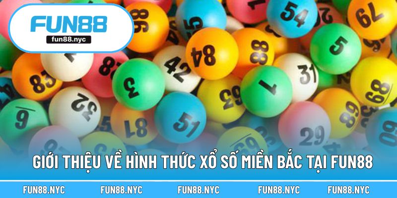 Tổng quan về hình thức chơi xổ số miền Bắc tại nhà cái