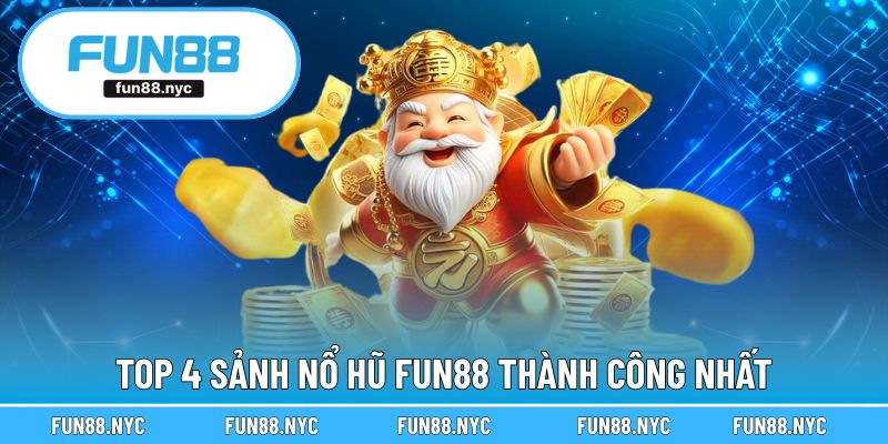 Top 4 sảnh nổ hũ FUN88 thành công nhất