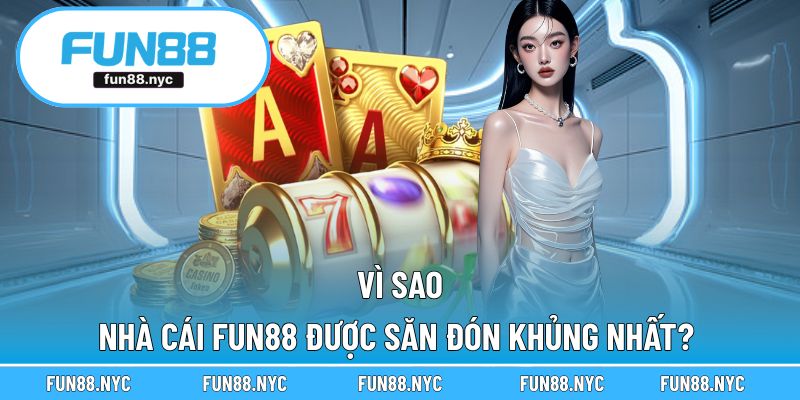 Lý giải sự thu hút của FUN88 với game thủ