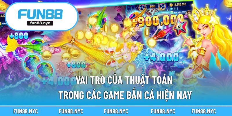 Vai trò then chốt của thuật toán trong trò chơi bắn cá hiện đại