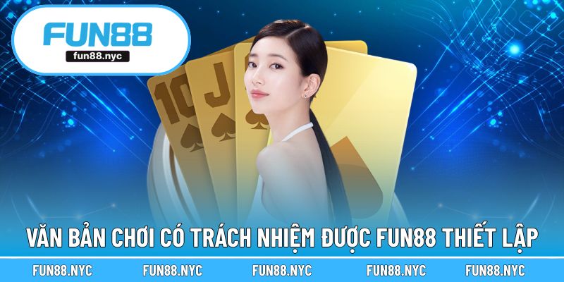 Văn bản chơi có trách nhiệm được FUN88 thiết lập