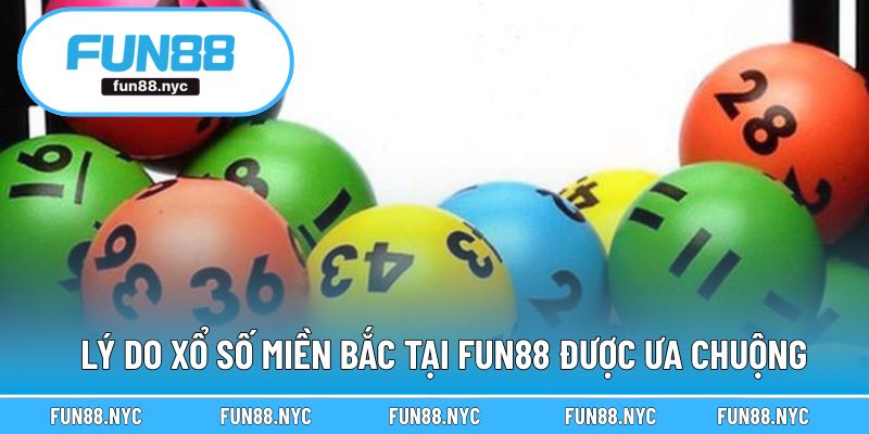 Vì sao xổ số trên FUN88 lại thu hút đông đảo người chơi?