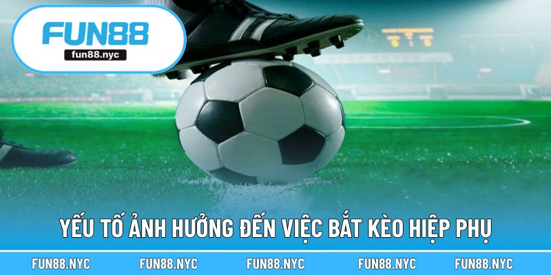 Yếu tổ ảnh hưởng kết quả bắt kèo